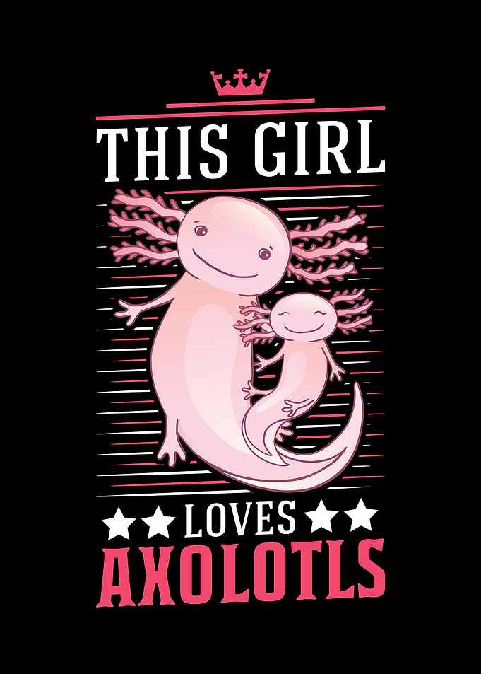 This Girl Loves Axolotls