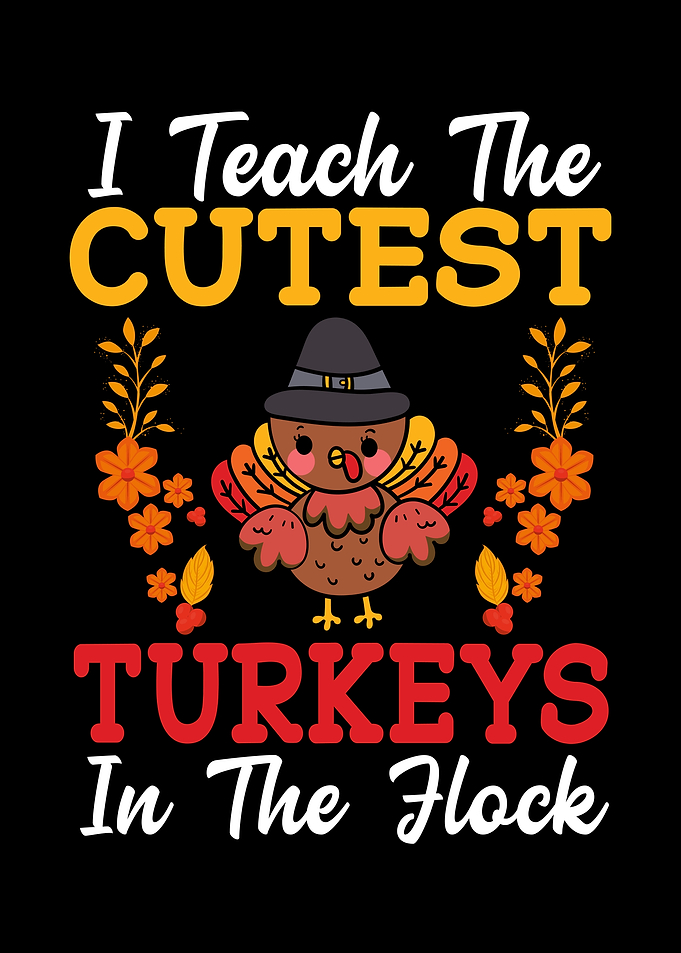 I Teach The Cutest Turkeys