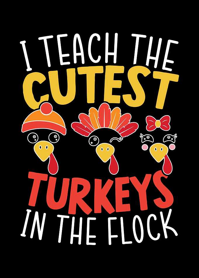 I Teach The Cutest Turkeys