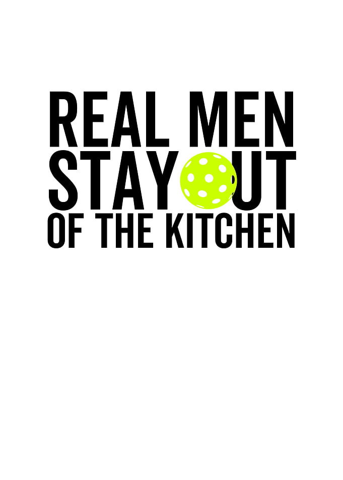 Real Men Stay Out Of The