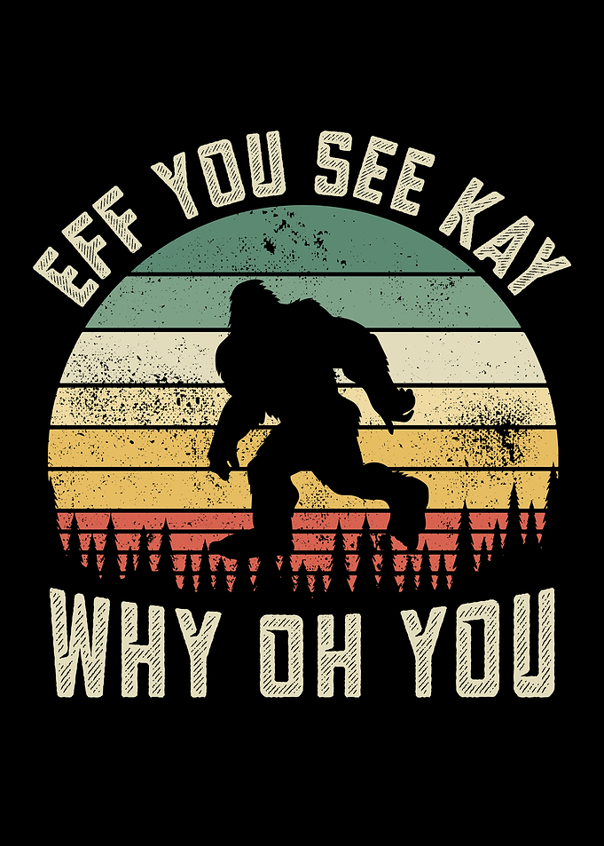 Bigfoot EFF You Funny Gift