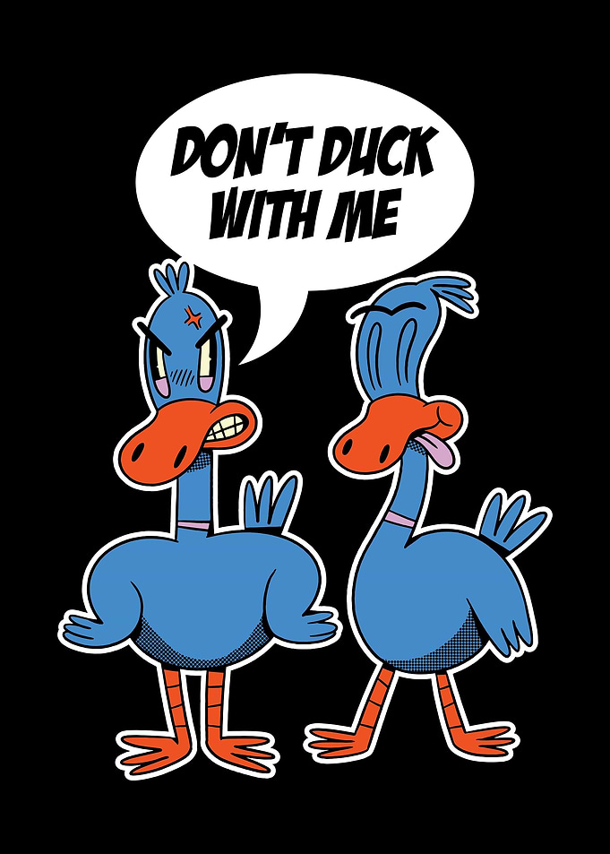 Dont Duck With Me