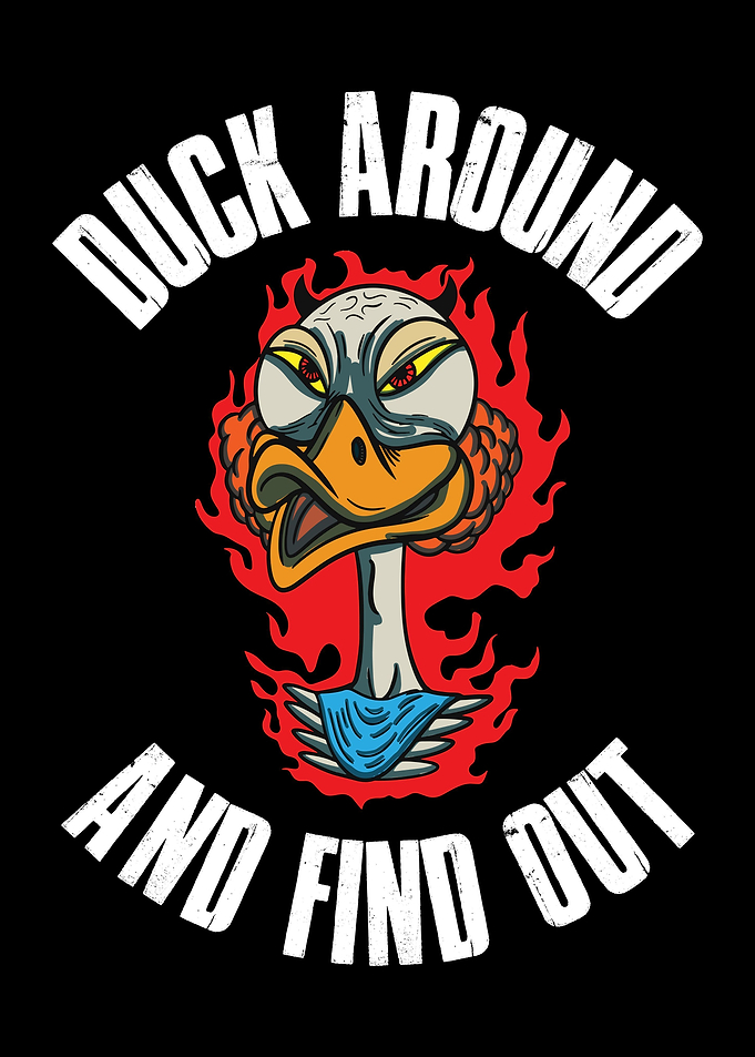 Duck Around And Find Out