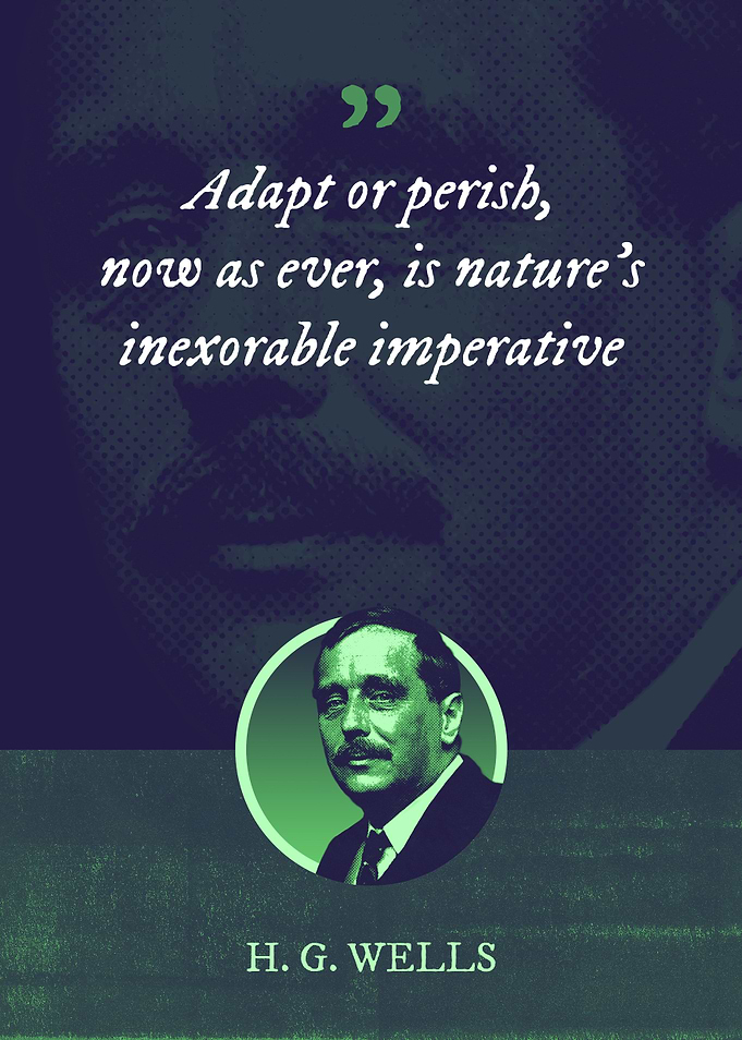 Adapt or perish now as
