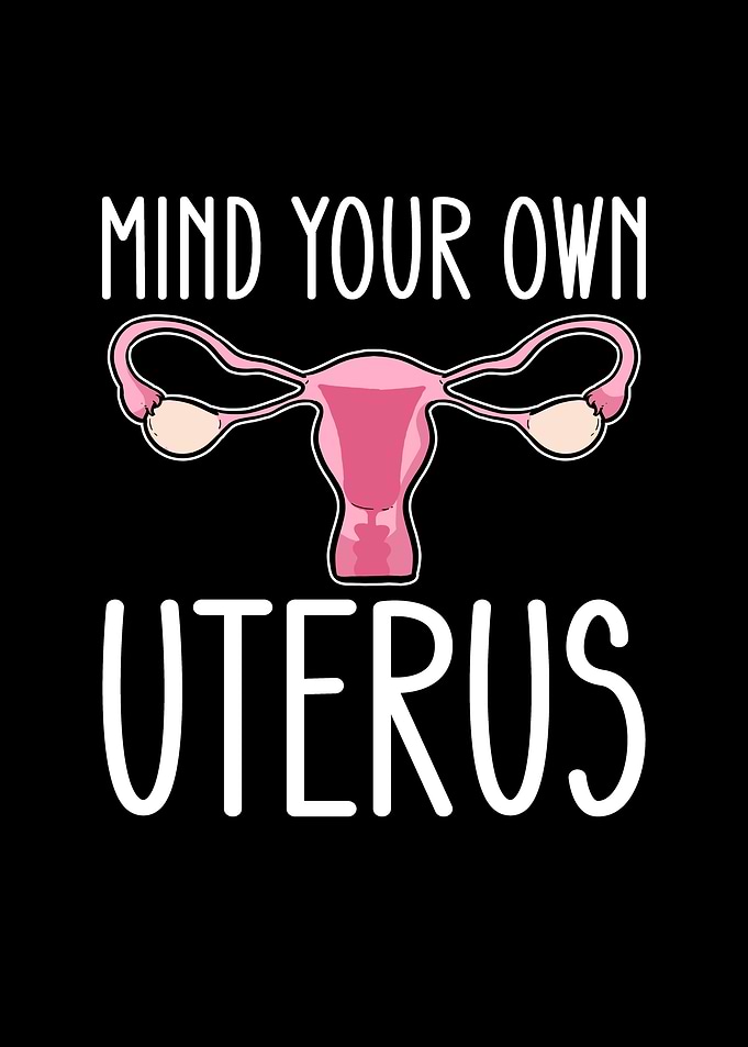 Mind Your Own Uterus
