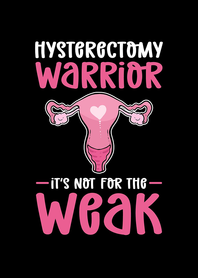 Hysterectomy warrior Its