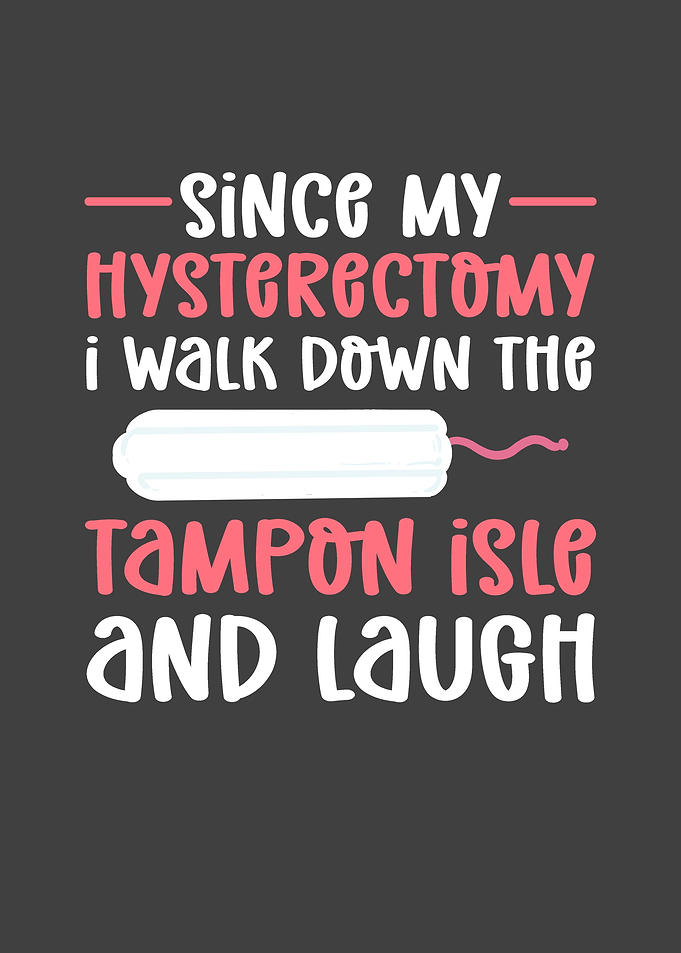 Since My Hysterectomy I