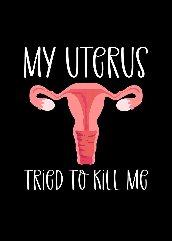 My Uterus Tried To Kill