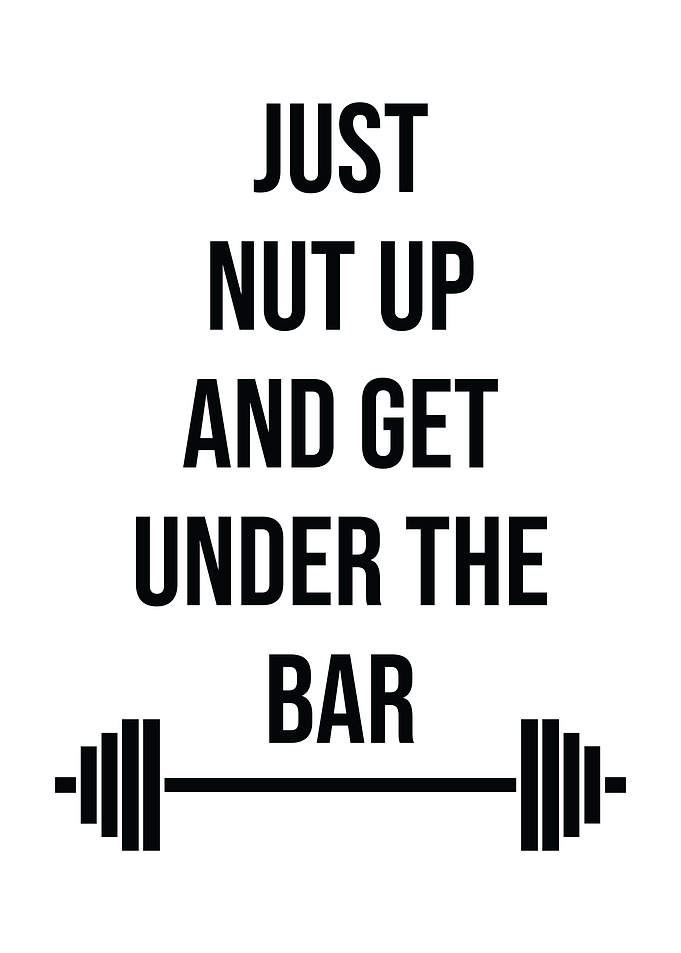 Nut Up Get Under The Bar