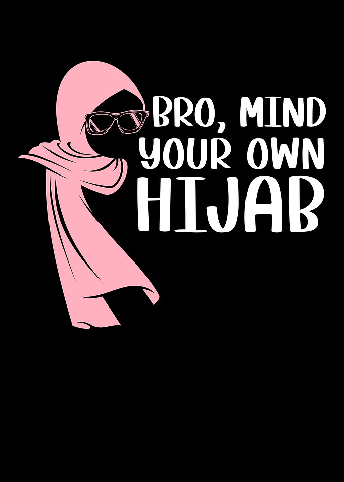 Bro Mind Your Own Hijab