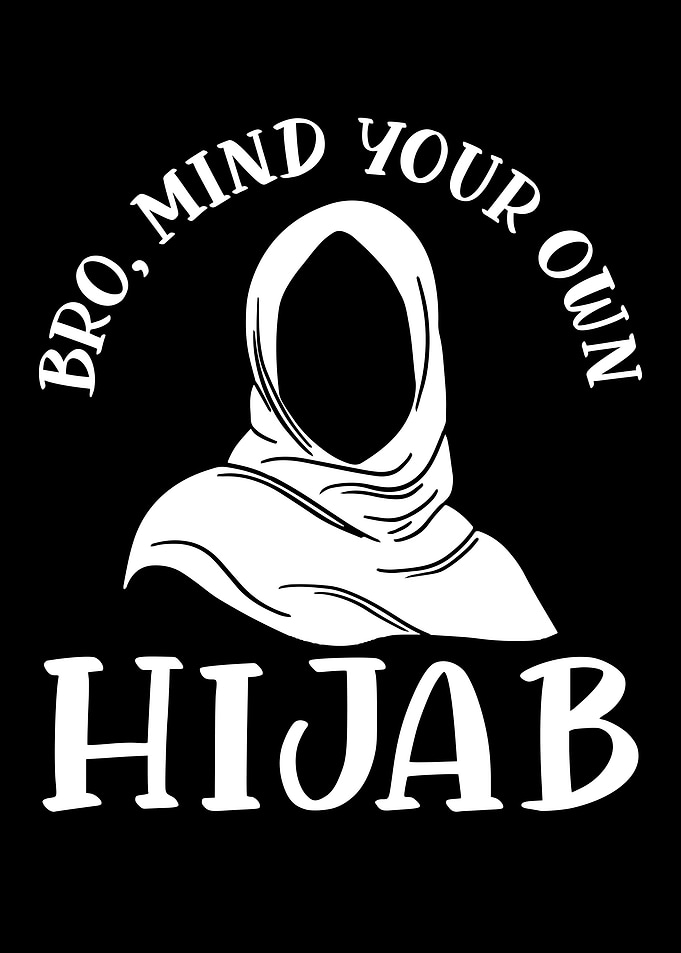 Bro Mind Your Own Hijab