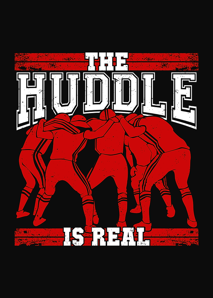 The Huddle Is Real