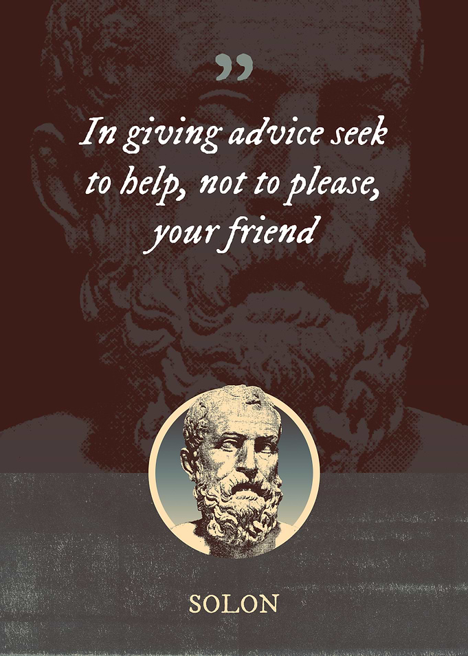 In giving advice seek to