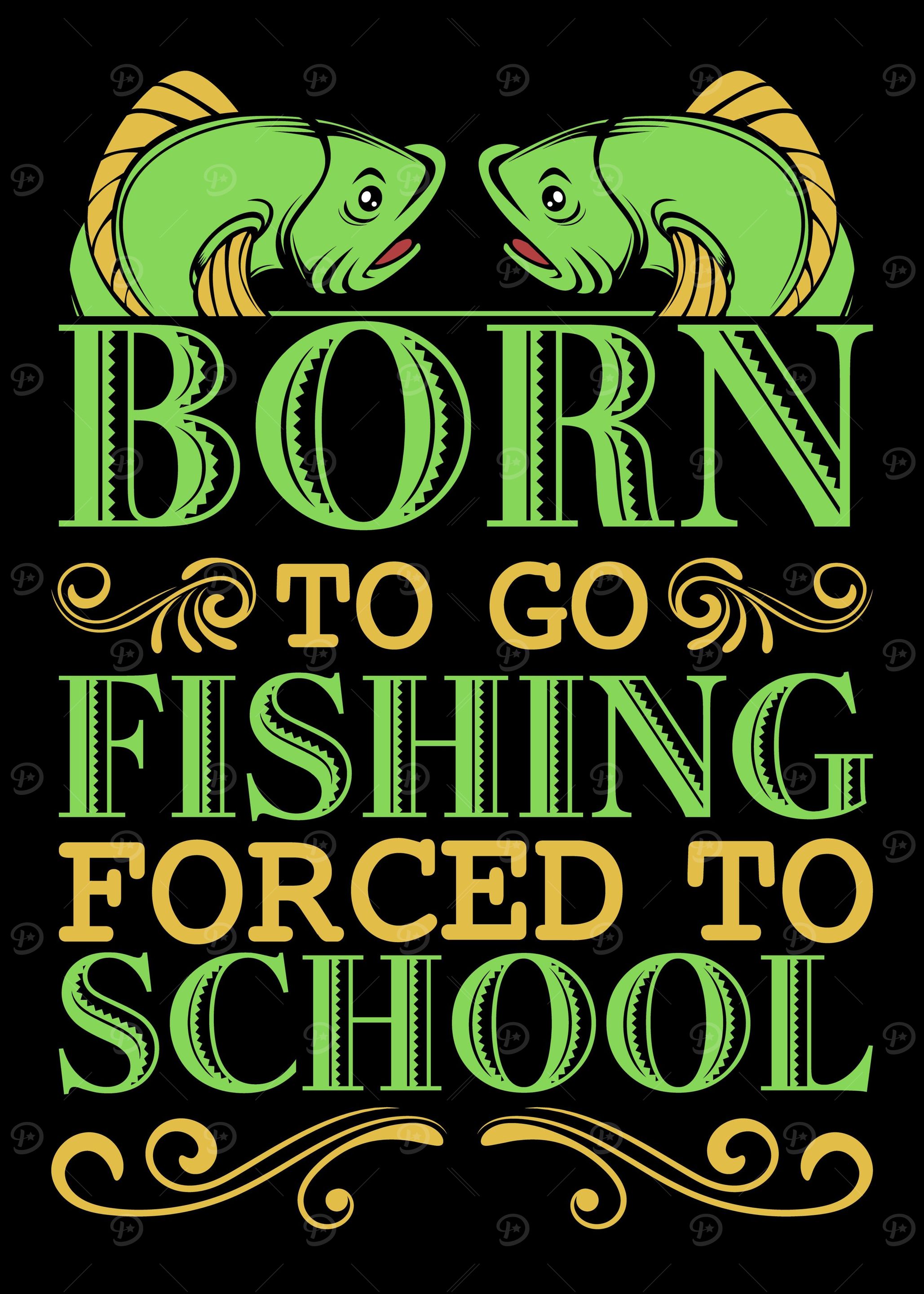 Born To Go Fishing Forced