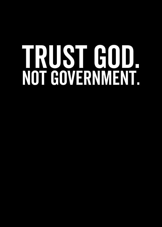 Trust God Not Government