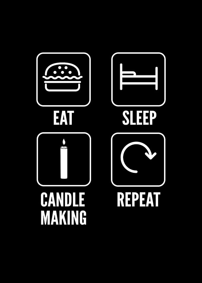 Eat Sleep Candle Making