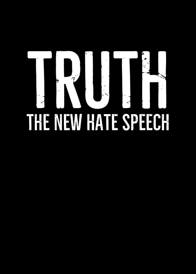 Truth The New Hate Speech