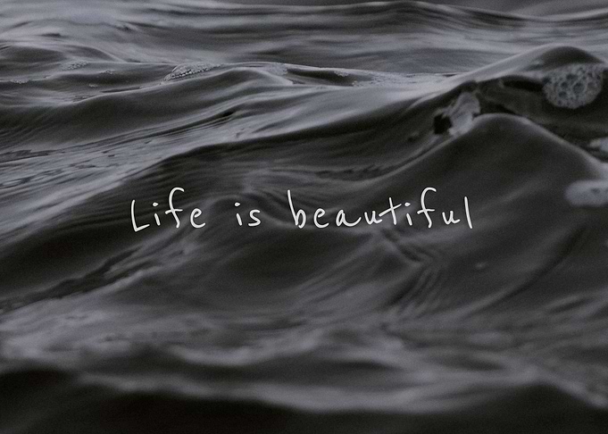 Life is beautiful