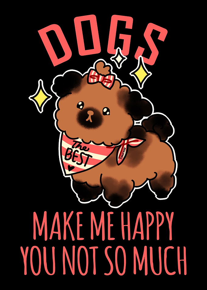 Dogs Make Me Happy You Not