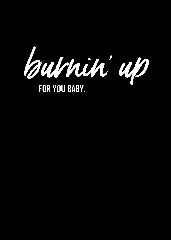 Burnin Up For You Baby