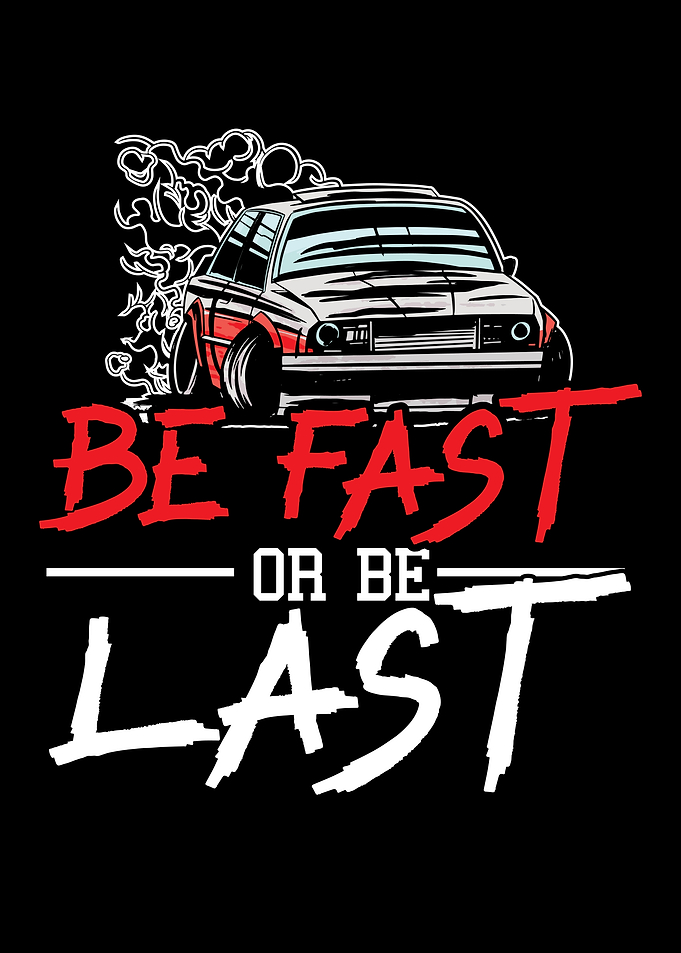 Be Fast Or Be Last