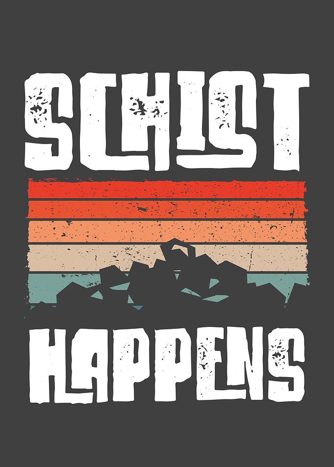 Schist happens