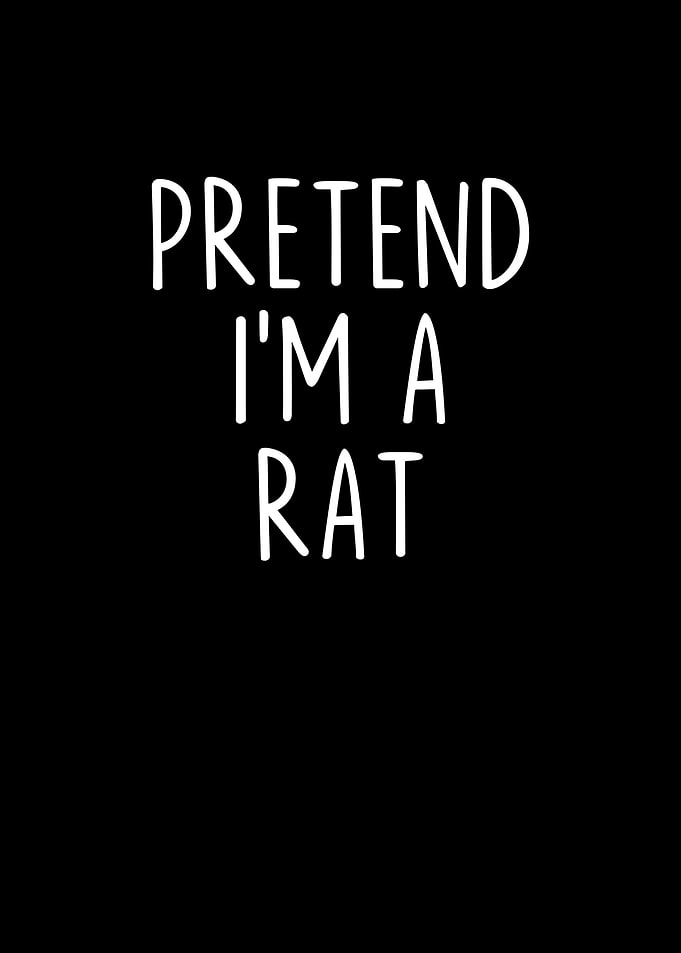 Pretend Im a Rat