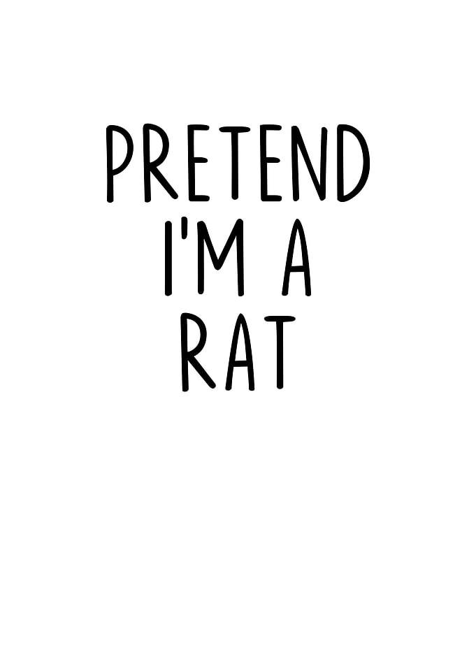 Pretend Im a Rat