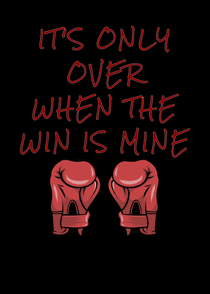 Only Over When The Win Is