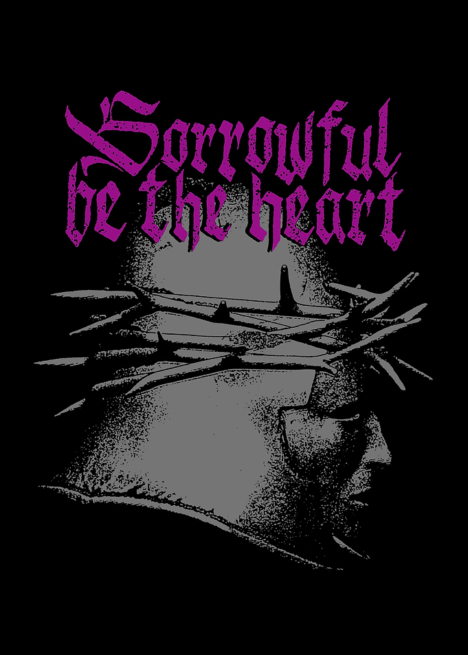 Sorrowful be the heart