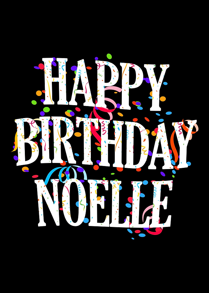 Happy Birthday Noelle