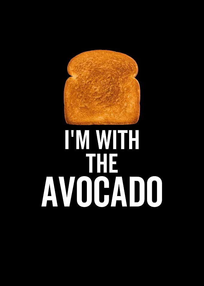 Im With The Avocado