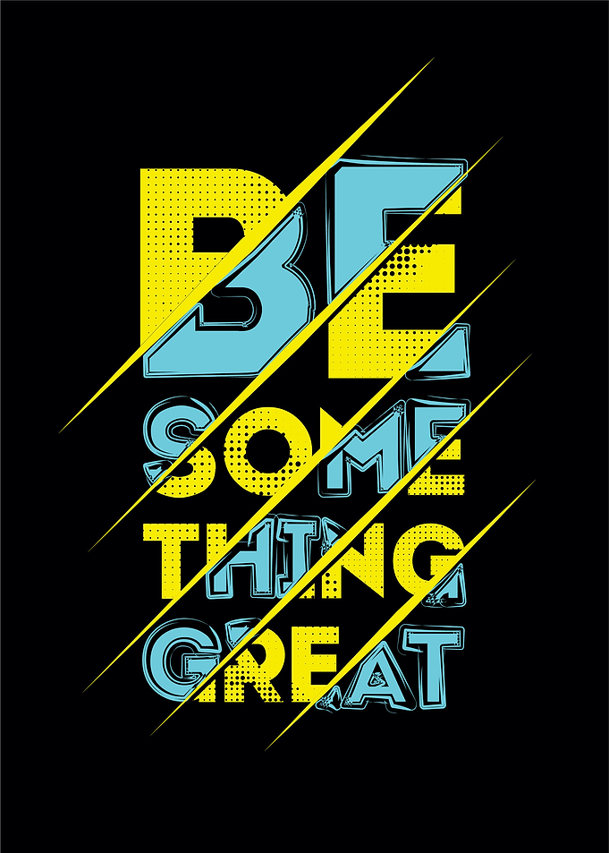 Be something great