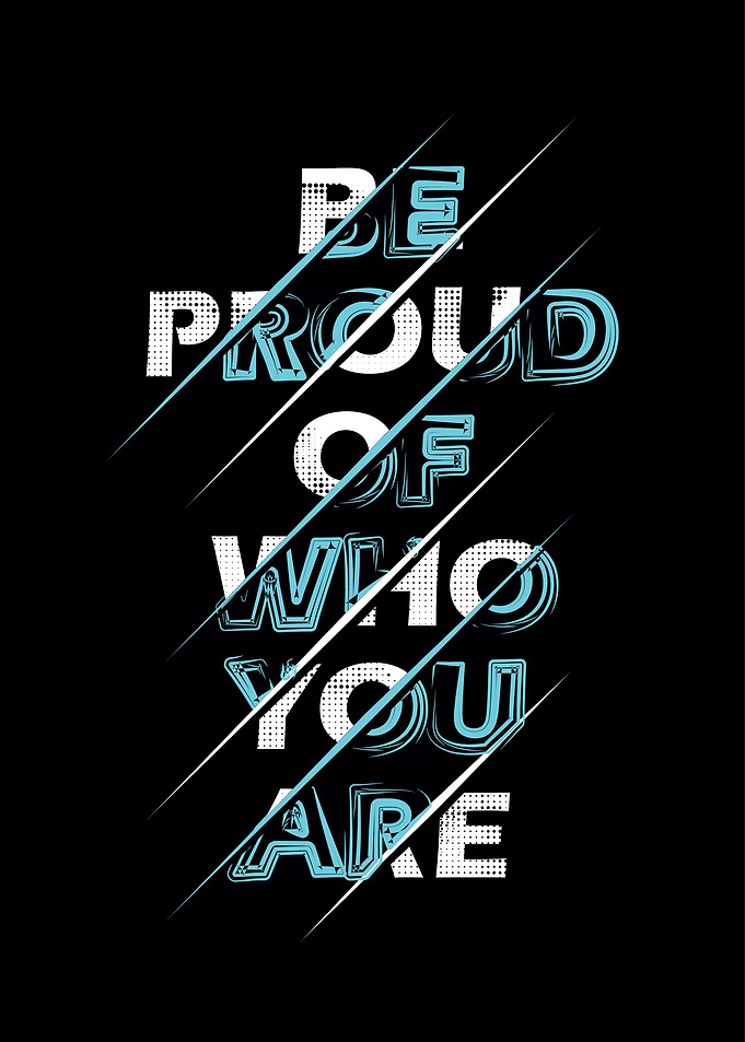 Be proud of who you are