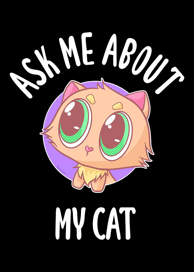 Ask Me About My Cat
