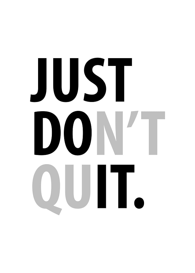 Just Dont Quit