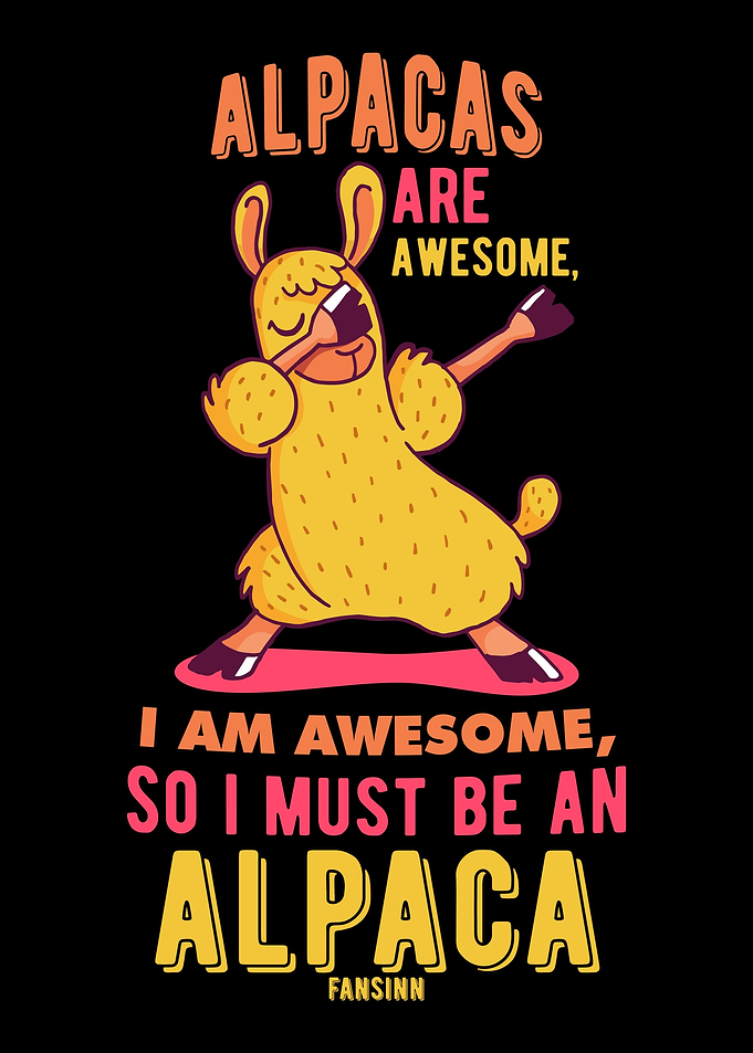 Alpacas Are Awesome I Am
