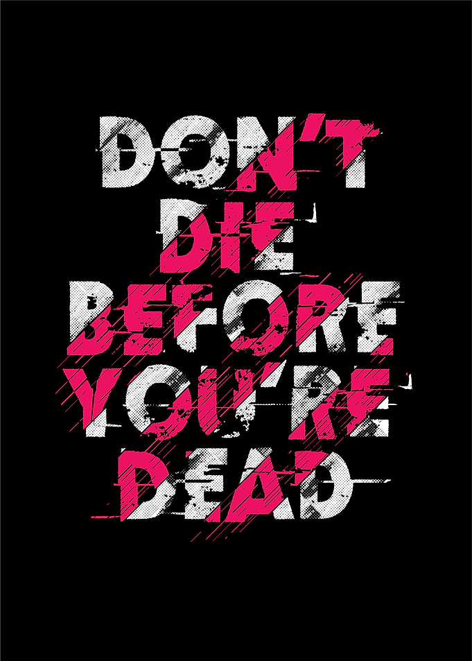 Dont die