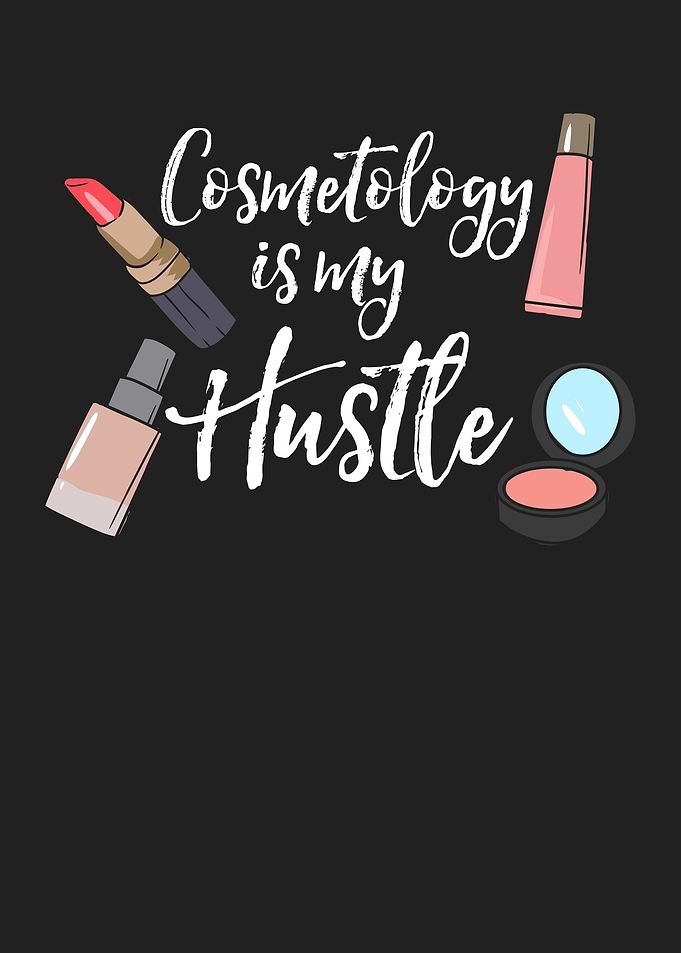Cosmetology Is My Hustle