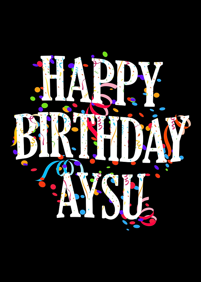 Happy Birthday Aysu