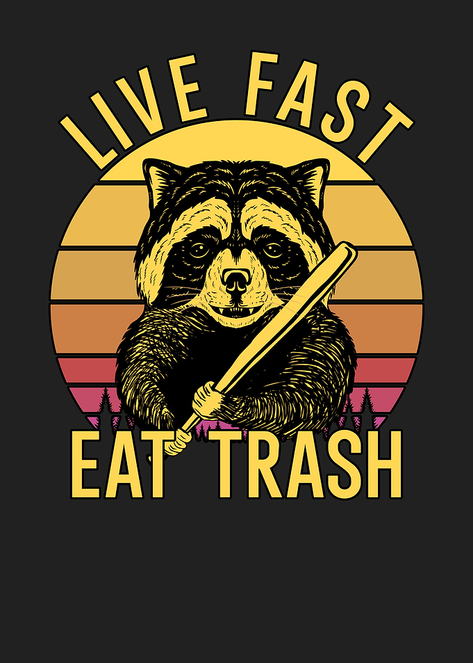 Live Fast Eat Trash