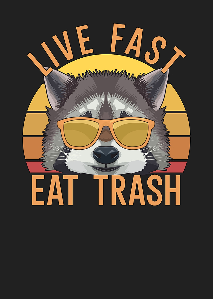 Live Fast Eat Trash