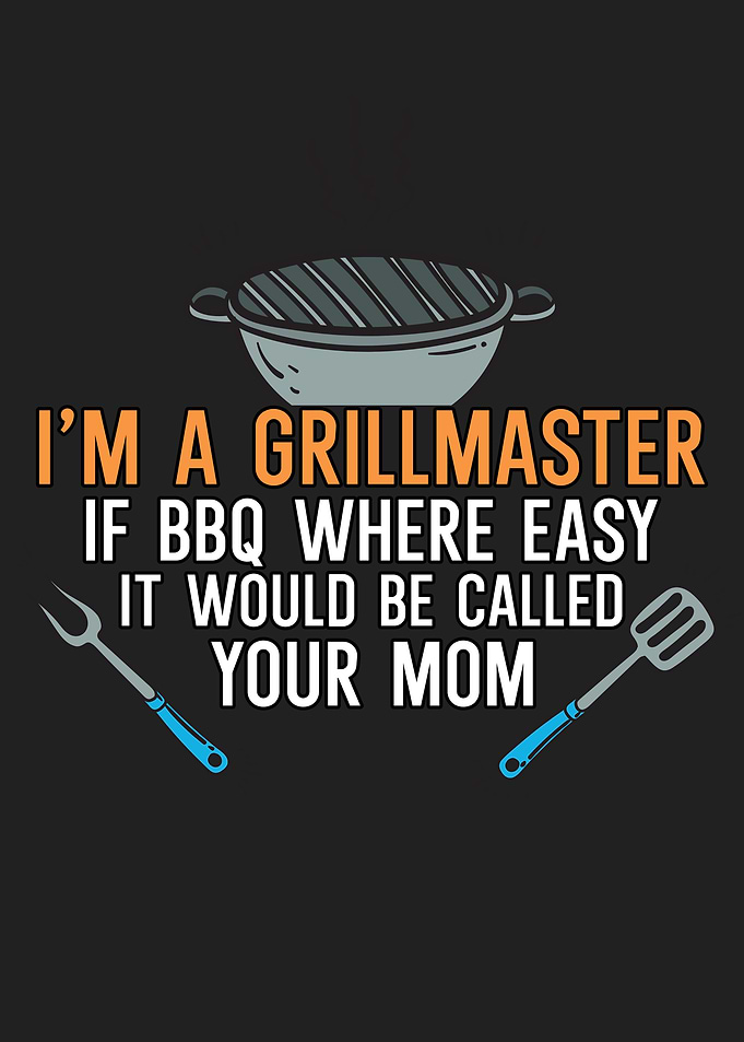 Im a Grillmaster If BBQ W