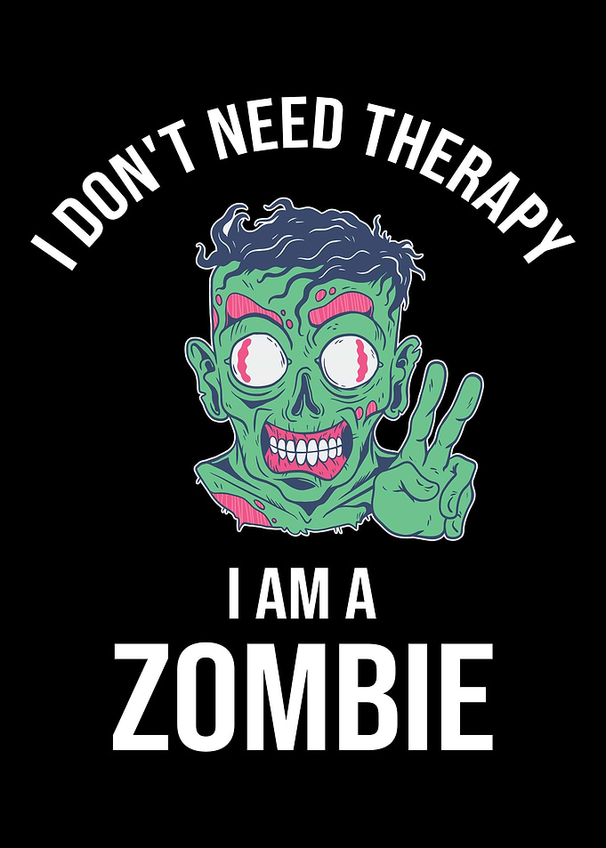I Dont Need Therapy I Am A