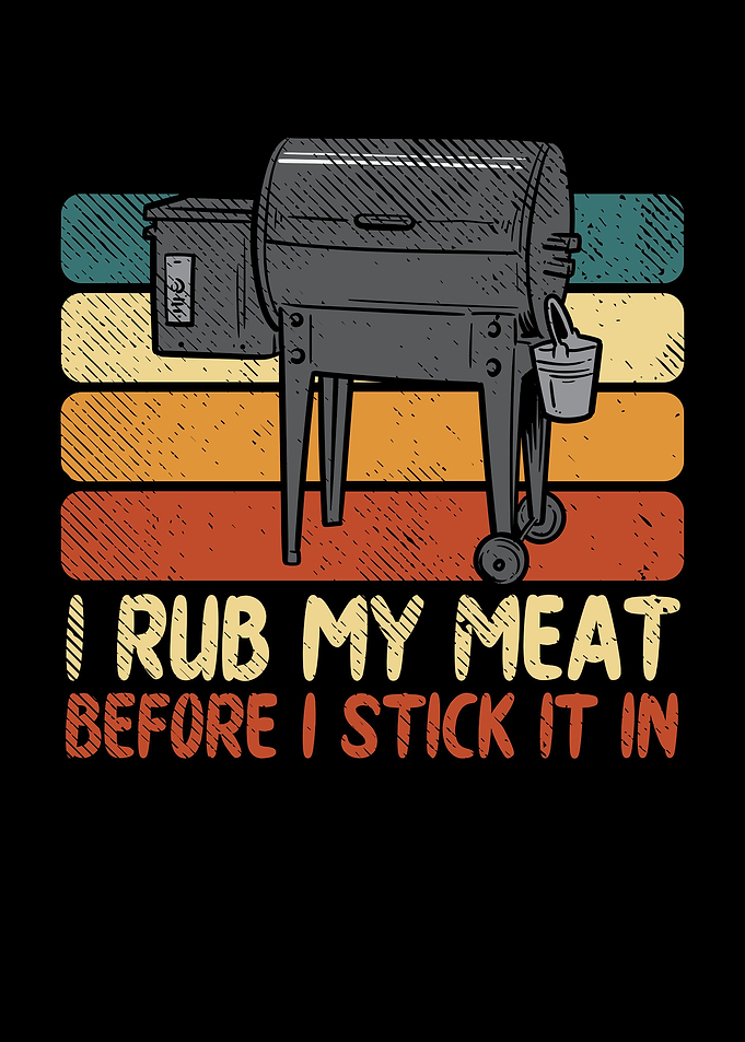 I Rub My Meat Before I