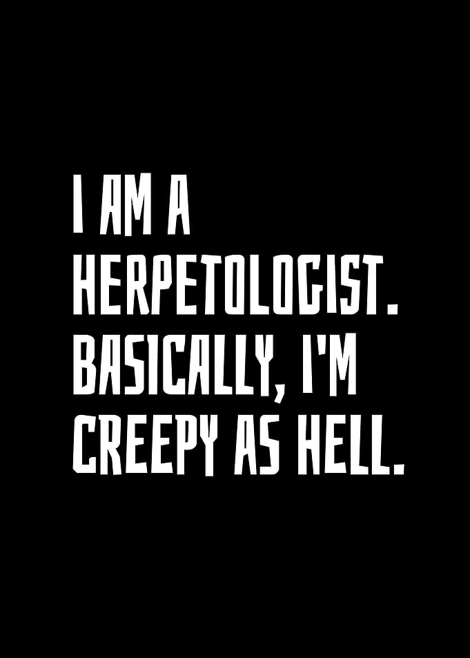 I Am A Herpetologist