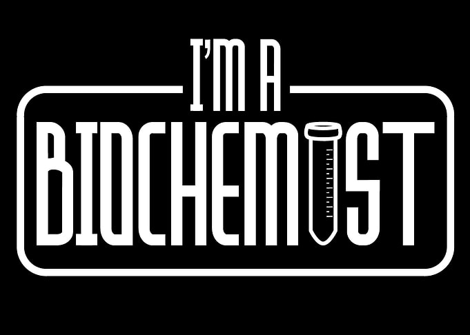 Im a Biochemist