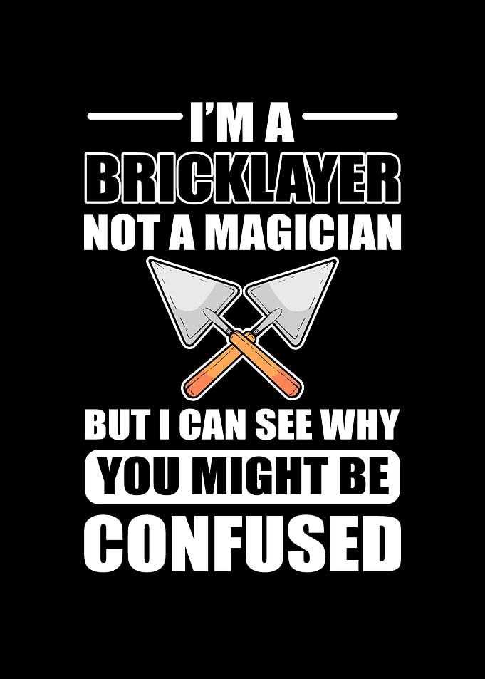 Im a bricklayer Masonry