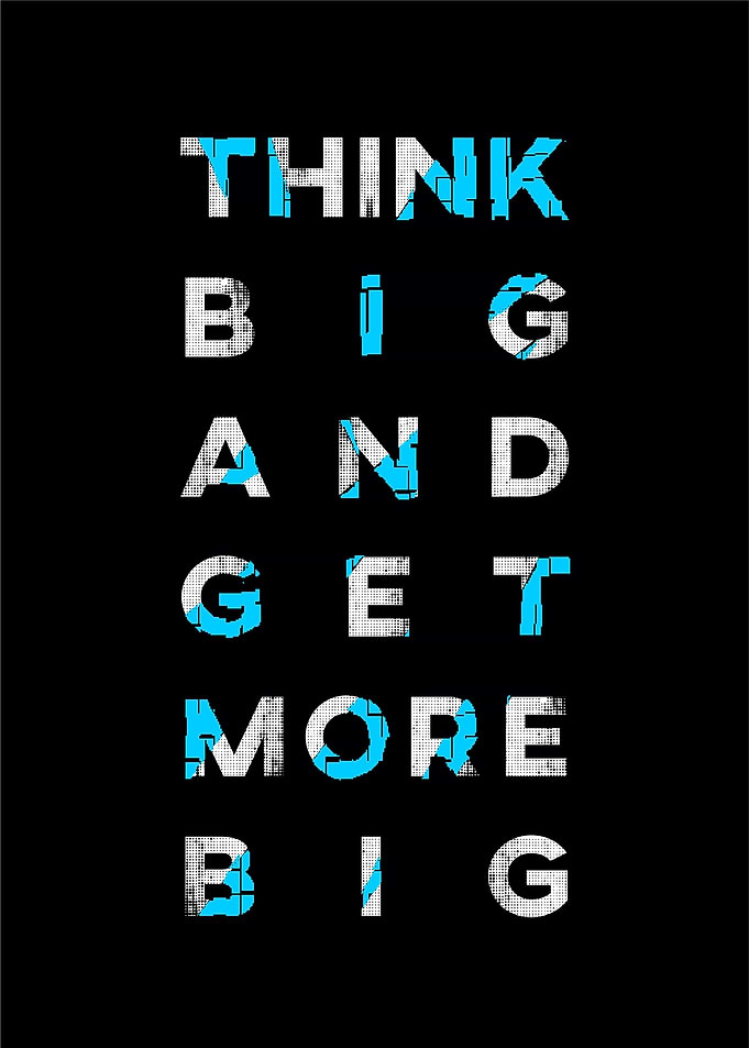 Think big