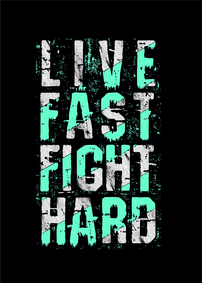 Live fast fight hard